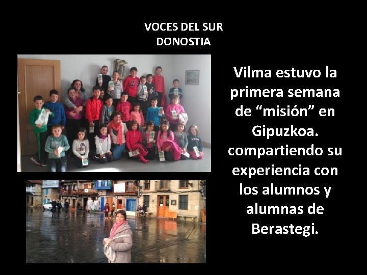 VOCES DEL SUR DONOSTIA Vilma estuvo la primera semana de “misión” en Gipuzkoa. compartiendo