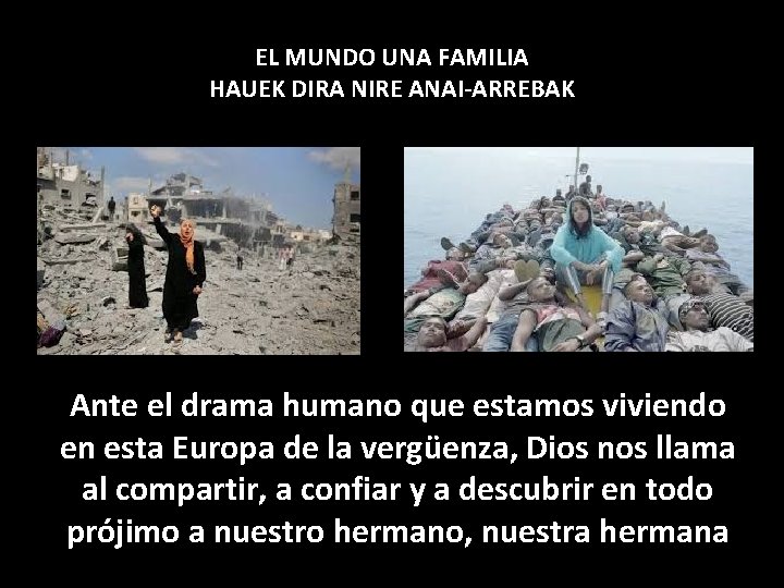 EL MUNDO UNA FAMILIA HAUEK DIRA NIRE ANAI-ARREBAK Ante el drama humano que estamos