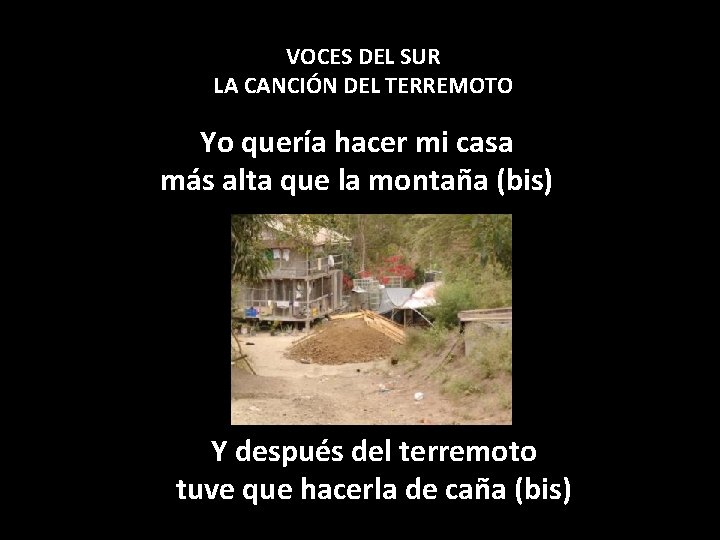 VOCES DEL SUR LA CANCIÓN DEL TERREMOTO Yo quería hacer mi casa más alta