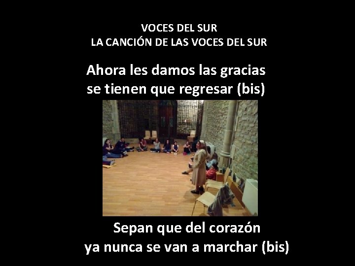 VOCES DEL SUR LA CANCIÓN DE LAS VOCES DEL SUR Ahora les damos las