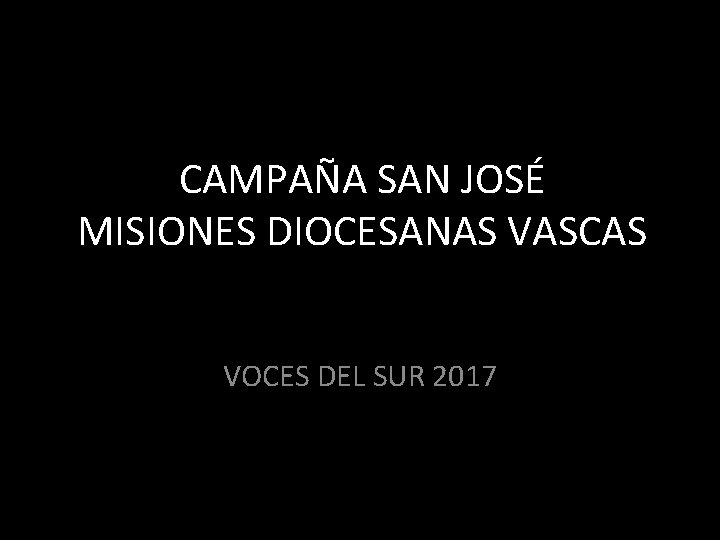 CAMPAÑA SAN JOSÉ MISIONES DIOCESANAS VASCAS VOCES DEL SUR 2017 