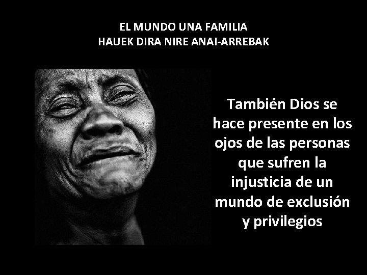 EL MUNDO UNA FAMILIA HAUEK DIRA NIRE ANAI-ARREBAK También Dios se hace presente en