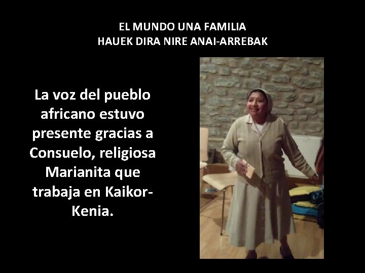 EL MUNDO UNA FAMILIA HAUEK DIRA NIRE ANAI-ARREBAK La voz del pueblo africano estuvo