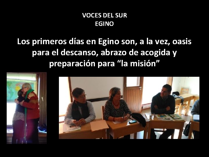 VOCES DEL SUR EGINO Los primeros días en Egino son, a la vez, oasis