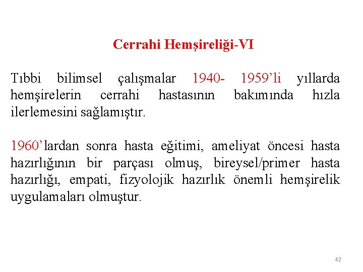  Cerrahi Hemşireliği-VI Tıbbi bilimsel çalışmalar 1940 - 1959’li yıllarda hemşirelerin cerrahi hastasının bakımında