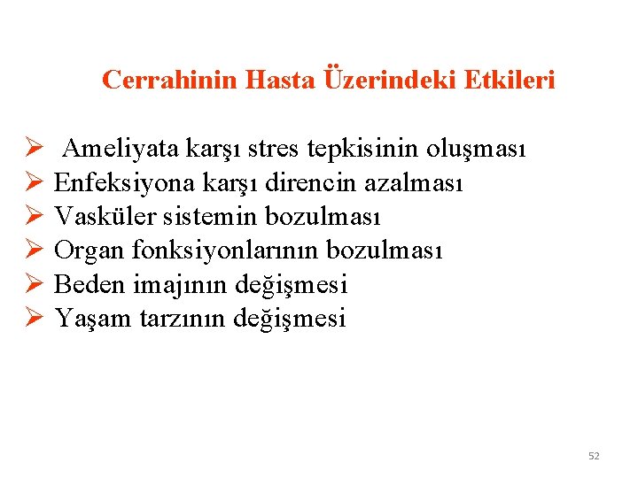  Cerrahinin Hasta Üzerindeki Etkileri Ø Ameliyata karşı stres tepkisinin oluşması Ø Enfeksiyona karşı