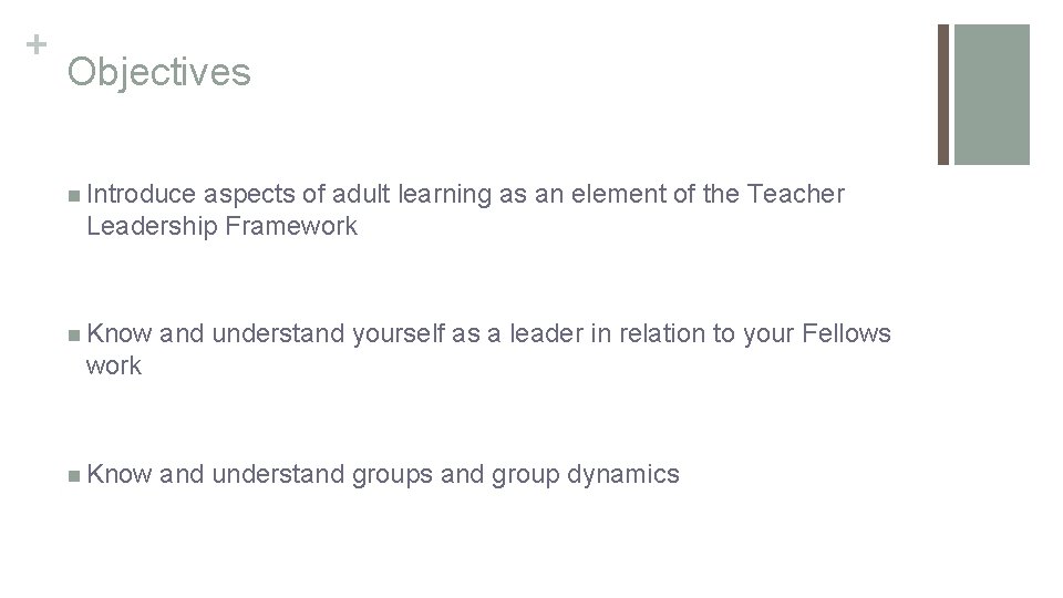 + Objectives n Introduce aspects of adult learning as an element of the Teacher