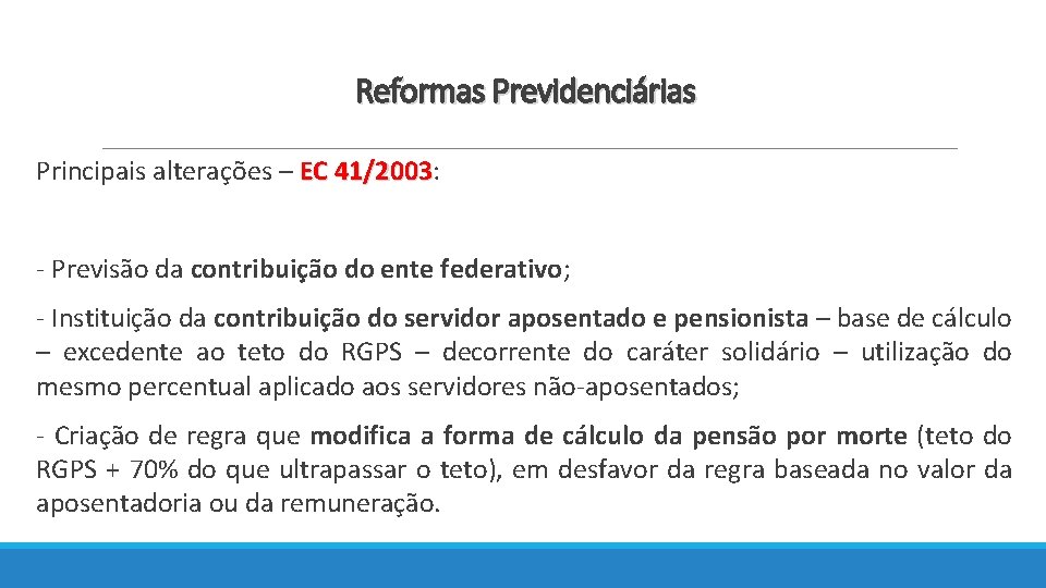 Reformas Previdenciárias Principais alterações – EC 41/2003: 41/2003 - Previsão da contribuição do ente