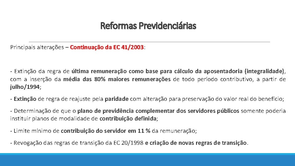 Reformas Previdenciárias Principais alterações – Continuação da EC 41/2003: 41/2003 - Extinção da regra