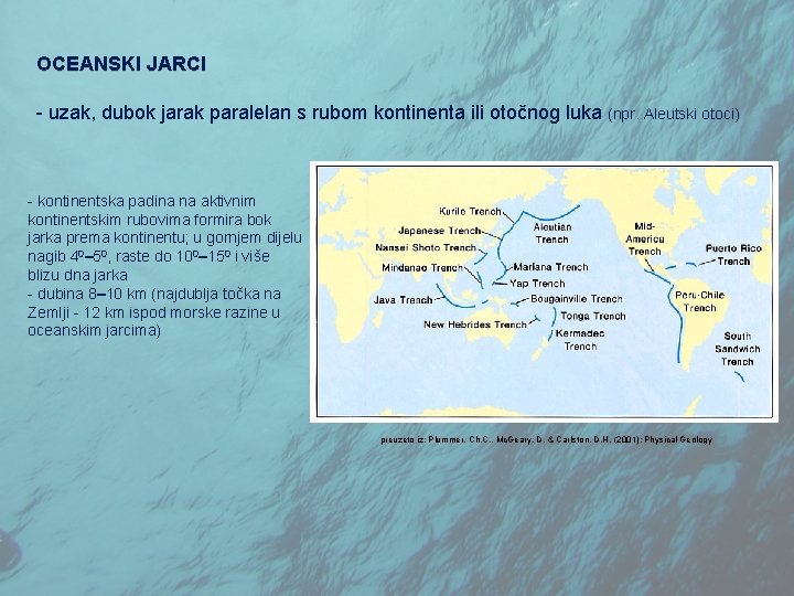 OCEANSKI JARCI - uzak, dubok jarak paralelan s rubom kontinenta ili otočnog luka (npr.