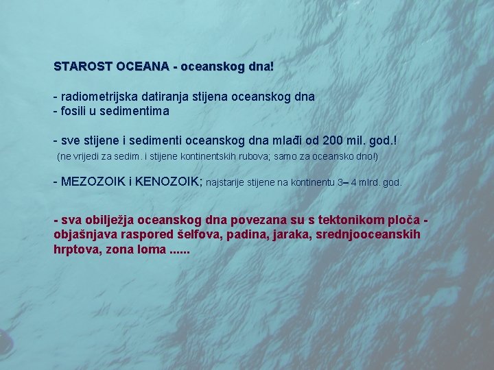 STAROST OCEANA - oceanskog dna! - radiometrijska datiranja stijena oceanskog dna - fosili u