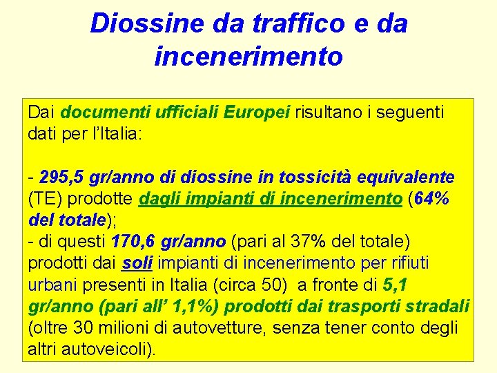 Diossine da traffico e da incenerimento Dai documenti ufficiali Europei risultano i seguenti dati Diossine da traffico e da incenerimento Dai documenti ufficiali Europei risultano i seguenti dati