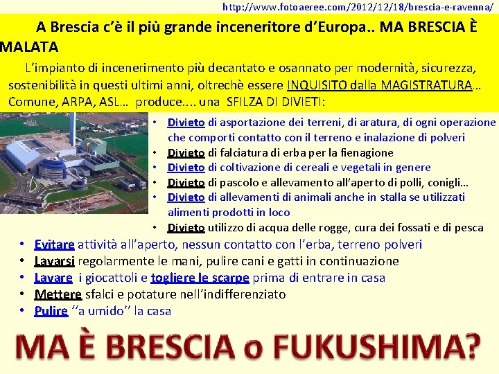 http: //www. fotoaeree. com/2012/12/18/brescia-e-ravenna/ A Brescia c’è il più grande inceneritore d’Europa. . MA http: //www. fotoaeree. com/2012/12/18/brescia-e-ravenna/ A Brescia c’è il più grande inceneritore d’Europa. . MA