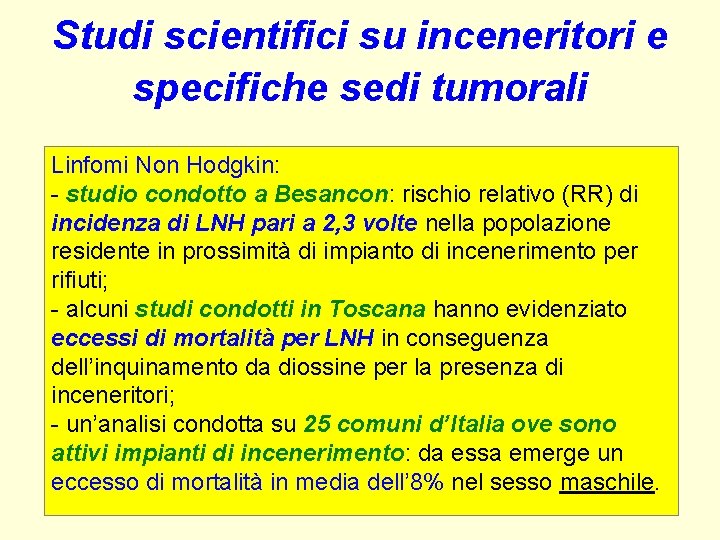 Studi scientifici su inceneritori e specifiche sedi tumorali Linfomi Non Hodgkin: - studio condotto Studi scientifici su inceneritori e specifiche sedi tumorali Linfomi Non Hodgkin: - studio condotto