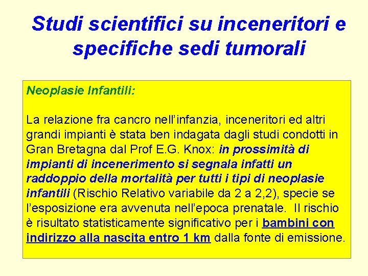 Studi scientifici su inceneritori e specifiche sedi tumorali Neoplasie Infantili: La relazione fra cancro Studi scientifici su inceneritori e specifiche sedi tumorali Neoplasie Infantili: La relazione fra cancro