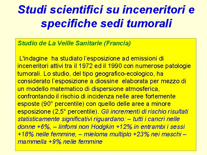 Studi scientifici su inceneritori e specifiche sedi tumorali Studio de La Veille Sanitarie (Francia) Studi scientifici su inceneritori e specifiche sedi tumorali Studio de La Veille Sanitarie (Francia)