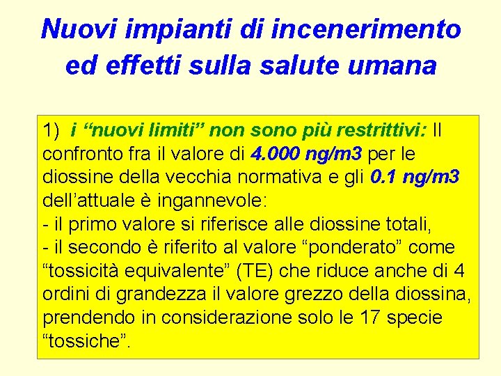 Nuovi impianti di incenerimento ed effetti sulla salute umana 1) i “nuovi limiti” non Nuovi impianti di incenerimento ed effetti sulla salute umana 1) i “nuovi limiti” non