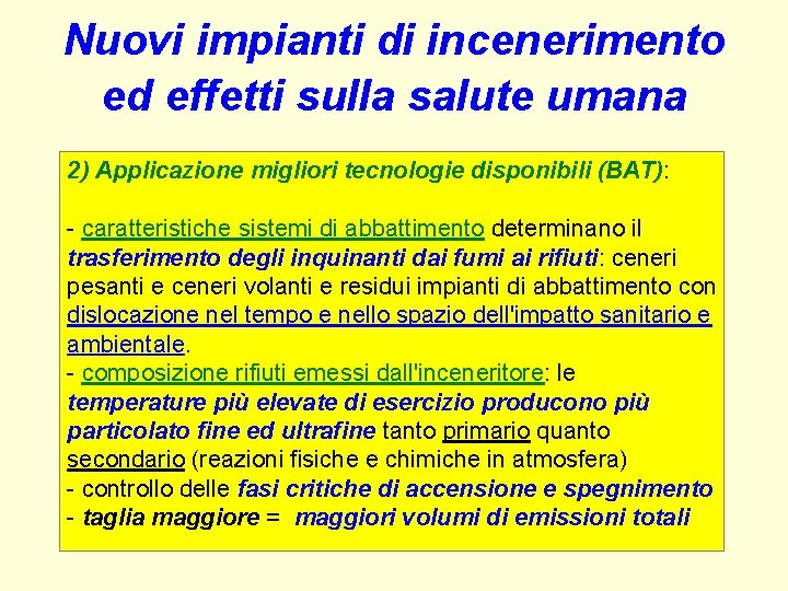 Nuovi impianti di incenerimento ed effetti sulla salute umana 2) Applicazione migliori tecnologie disponibili Nuovi impianti di incenerimento ed effetti sulla salute umana 2) Applicazione migliori tecnologie disponibili