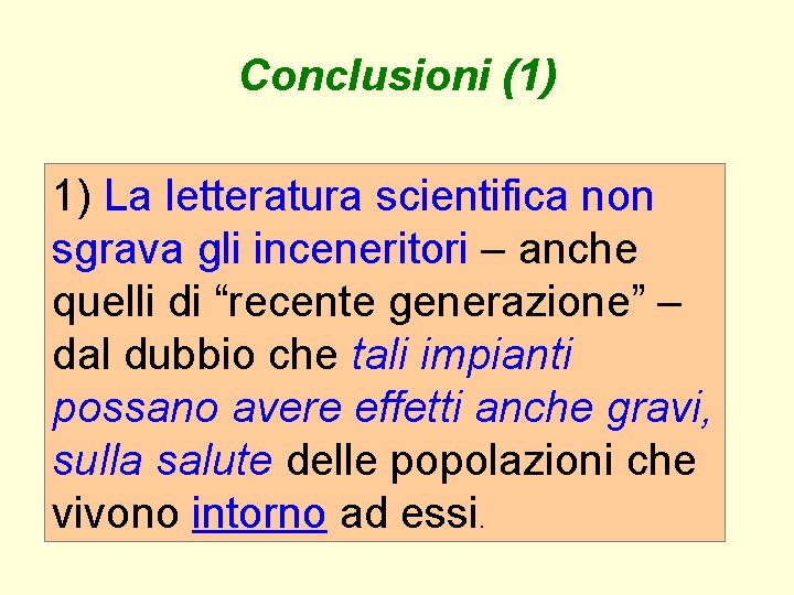 Conclusioni (1) 1) La letteratura scientifica non sgrava gli inceneritori – anche quelli di Conclusioni (1) 1) La letteratura scientifica non sgrava gli inceneritori – anche quelli di