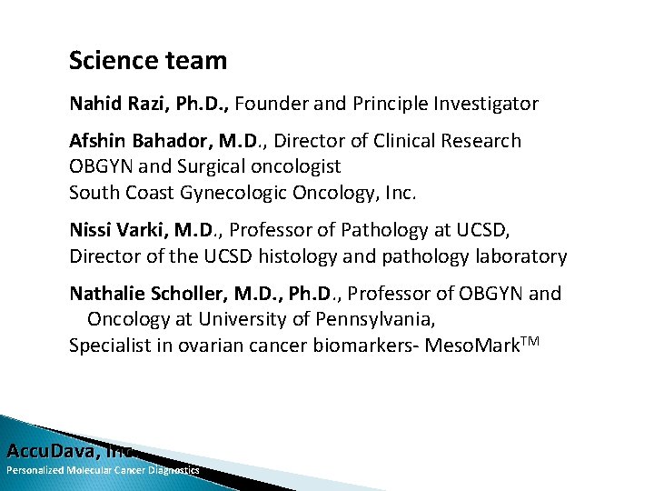 Science team Nahid Razi, Ph. D. , Founder and Principle Investigator Afshin Bahador, M.