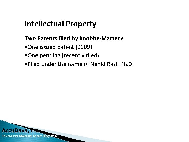 Intellectual Property Two Patents filed by Knobbe-Martens §One issued patent (2009) §One pending (recently