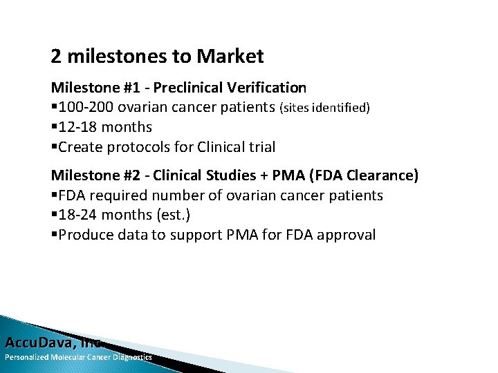 2 milestones to Market Milestone #1 - Preclinical Verification § 100 -200 ovarian cancer