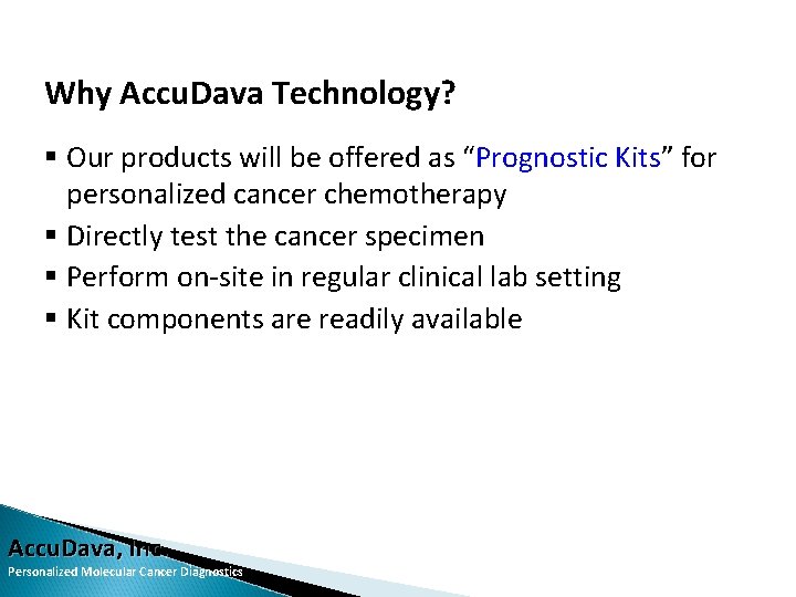 Why Accu. Dava Technology? § Our products will be offered as “Prognostic Kits” for