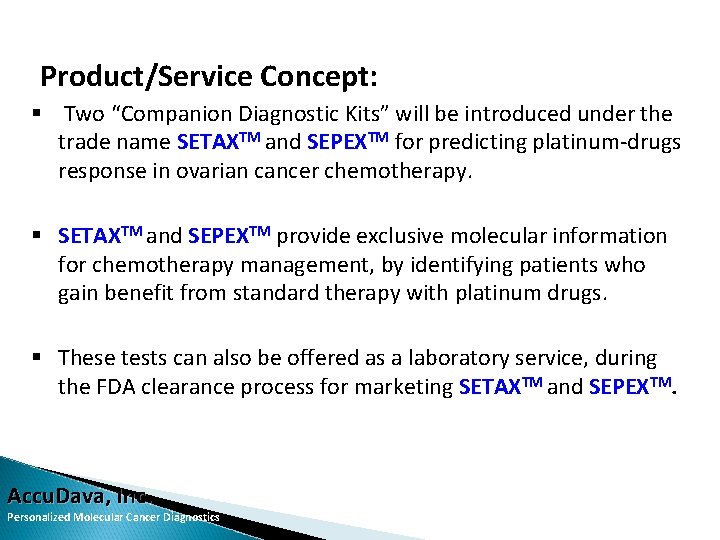 Product/Service Concept: § Two “Companion Diagnostic Kits” will be introduced under the trade name