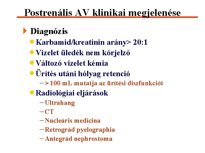 Postrenális AV klinikai megjelenése 4 Diagnózis · Karbamid/kreatinin arány> 20: 1 · Vizelet üledék