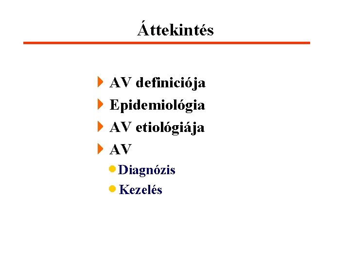 Áttekintés 4 AV definiciója 4 Epidemiológia 4 AV etiológiája 4 AV · Diagnózis ·