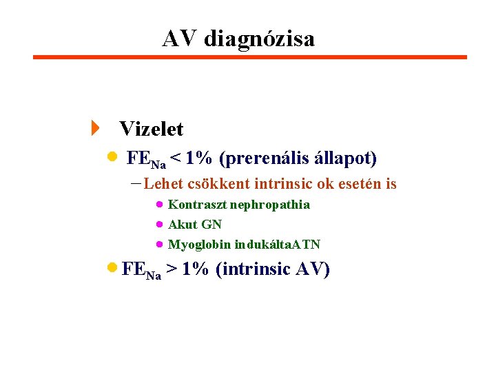 AV diagnózisa 4 Vizelet · FENa < 1% (prerenális állapot) - Lehet csökkent intrinsic