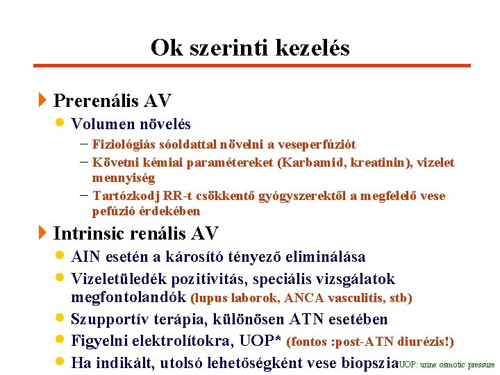 Ok szerinti kezelés 4 Prerenális AV · Volumen növelés - Fiziológiás sóoldattal növelni a