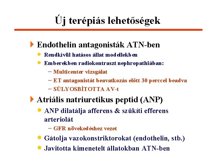 Új terépiás lehetőségek 4 Endothelin antagonisták ATN-ben · · Rendkívül hatásos állat modellekben Emberekben