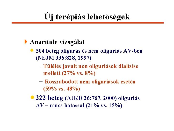 Új terépiás lehetőségek 4 Anaritide vizsgálat · 504 beteg oligurás és nem oliguriás AV-ben