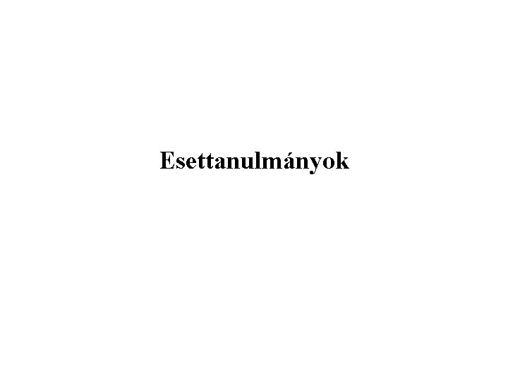 Esettanulmányok 
