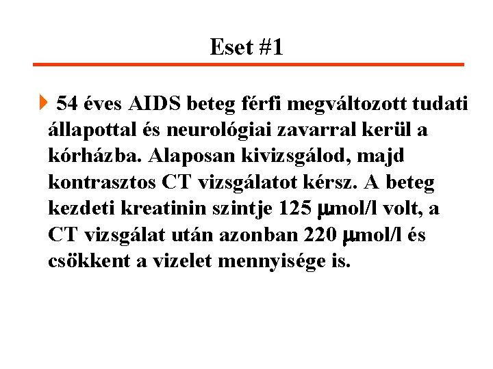 Eset #1 454 éves AIDS beteg férfi megváltozott tudati állapottal és neurológiai zavarral kerül