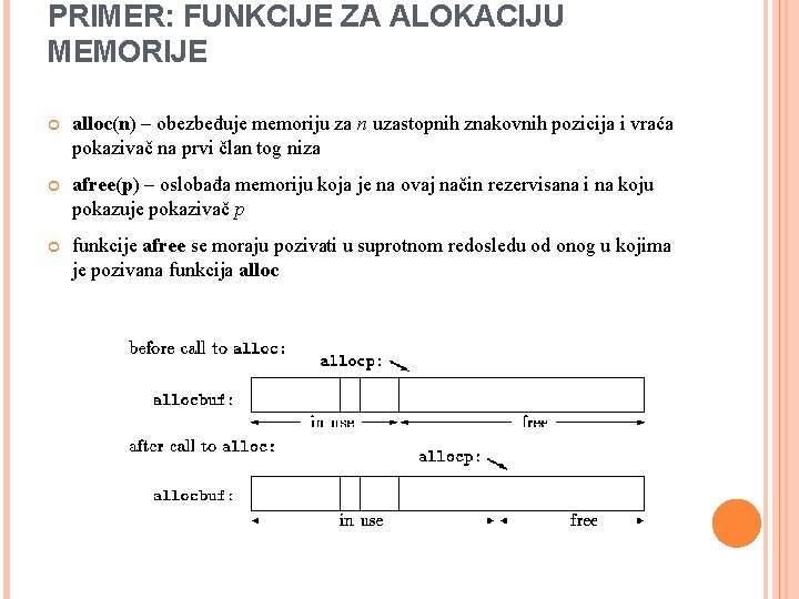 PRIMER: FUNKCIJE ZA ALOKACIJU MEMORIJE alloc(n) – obezbeđuje memoriju za n uzastopnih znakovnih pozicija