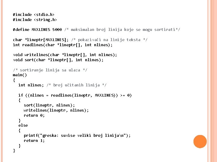 #include <stdio. h> #include <string. h> #define MAXLINES 5000 /* maksimalan broj linija koje