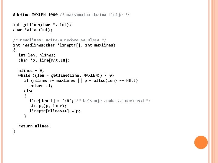 #define MAXLEN 1000 /* maksimalna duzina linije */ int getline(char *, int); char *alloc(int);