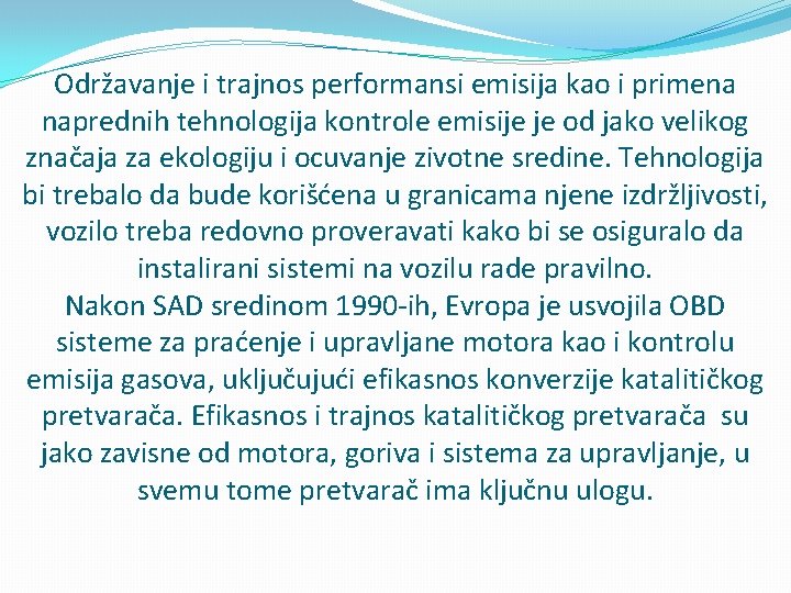 Održavanje i trajnos performansi emisija kao i primena naprednih tehnologija kontrole emisije je od