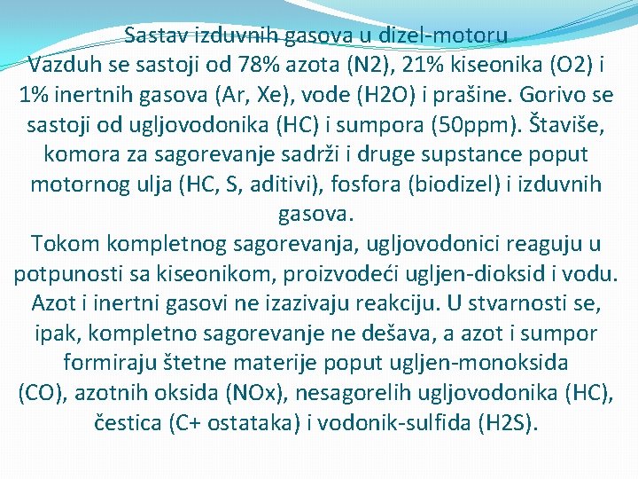 Sastav izduvnih gasova u dizel-motoru Vazduh se sastoji od 78% azota (N 2), 21%