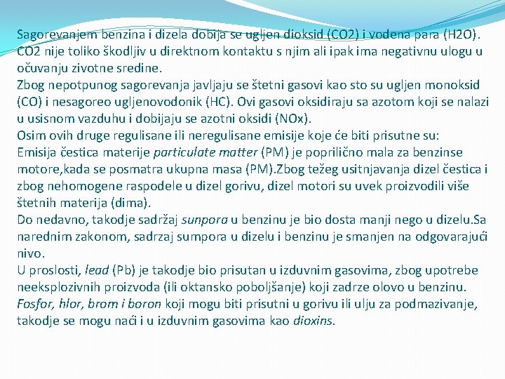 Sagorevanjem benzina i dizela dobija se ugljen dioksid (CO 2) i vodena para (H