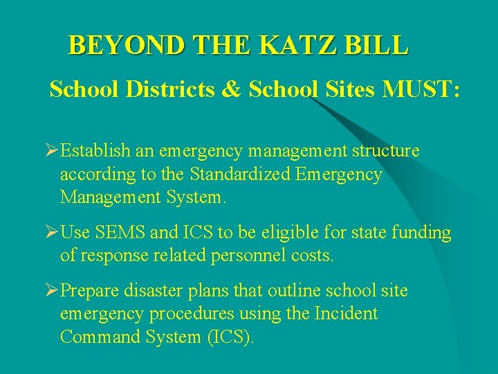 BEYOND THE KATZ BILL School Districts & School Sites MUST: ØEstablish an emergency management BEYOND THE KATZ BILL School Districts & School Sites MUST: ØEstablish an emergency management