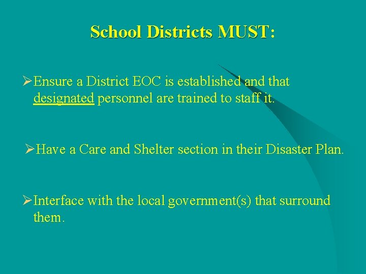 School Districts MUST: MUST ØEnsure a District EOC is established and that designated personnel School Districts MUST: MUST ØEnsure a District EOC is established and that designated personnel
