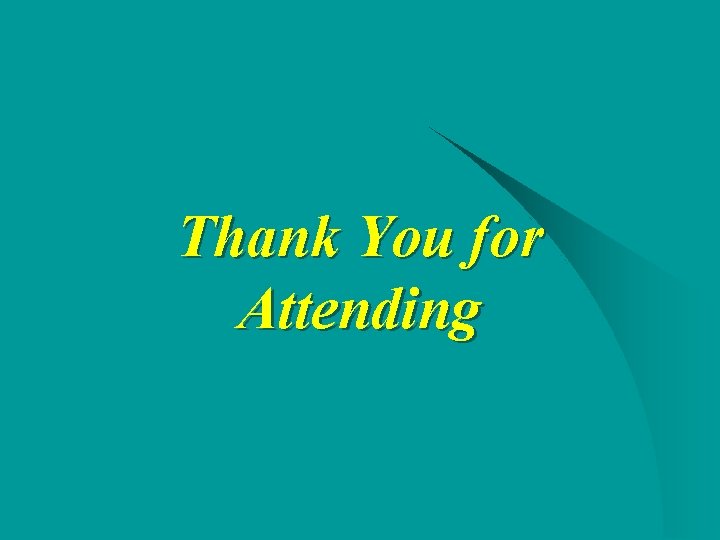 Thank You for Attending Thank You for Attending