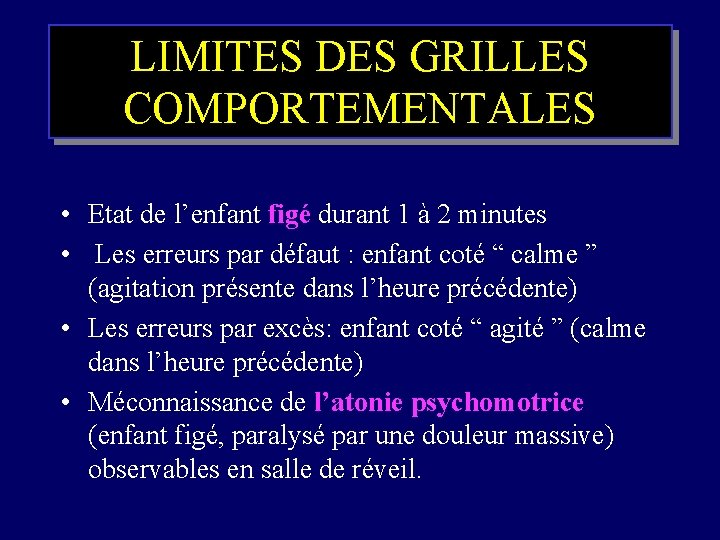 LIMITES DES GRILLES COMPORTEMENTALES • Etat de l’enfant figé durant 1 à 2 minutes