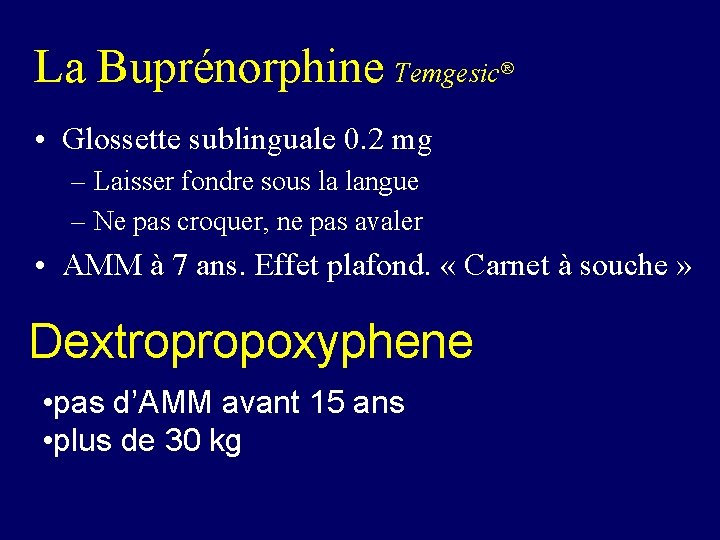 La Buprénorphine Temgesic ® • Glossette sublinguale 0. 2 mg – Laisser fondre sous