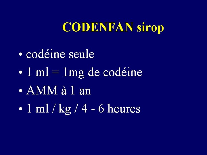 CODENFAN sirop • codéine seule • 1 ml = 1 mg de codéine •