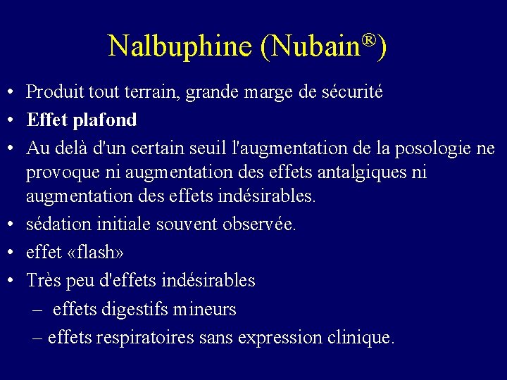 Nalbuphine (Nubain®) • Produit tout terrain, grande marge de sécurité • Effet plafond •