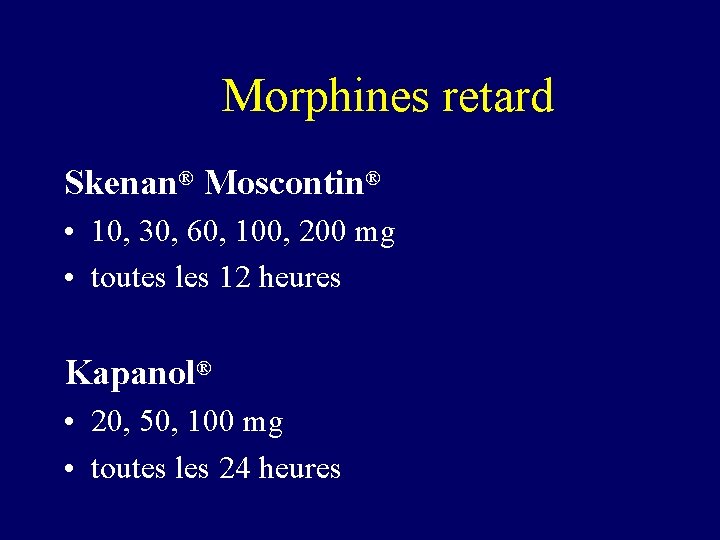 Morphines retard Skenan® Moscontin® • 10, 30, 60, 100, 200 mg • toutes les